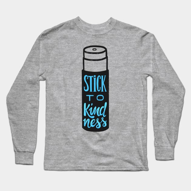 Stick to kindness Long Sleeve T-Shirt by whatafabday